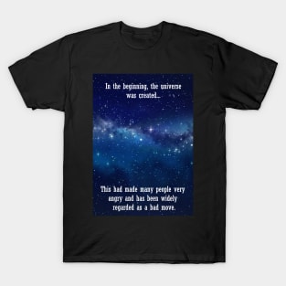In the beginning the universe was created... T-Shirt